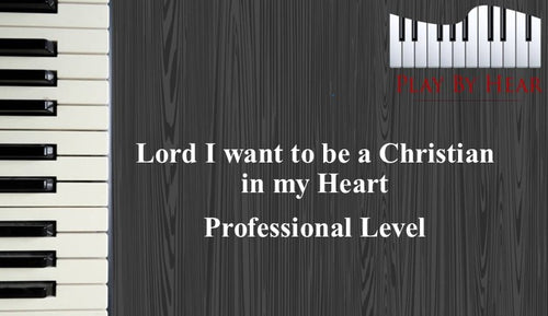 Lord I Want To Be A Christian In My Heart | Professional Level
