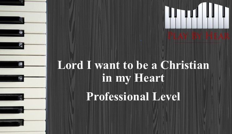 Lord I Want To Be A Christian In My Heart | Professional Level