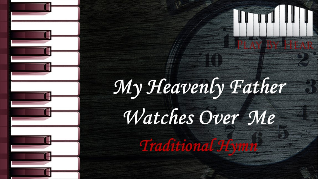 My Heavenly Father Watches Over me