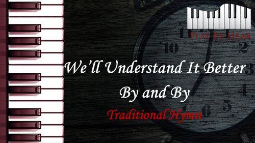 We'll Understand It Better By and By